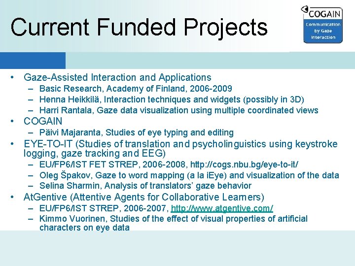 Current Funded Projects • Gaze-Assisted Interaction and Applications – Basic Research, Academy of Finland,