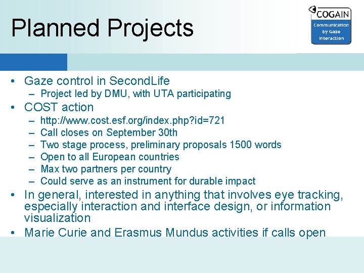 Planned Projects • Gaze control in Second. Life – Project led by DMU, with