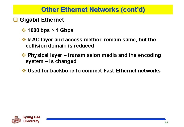 Other Ethernet Networks (cont’d) q Gigabit Ethernet v 1000 bps ~ 1 Gbps v