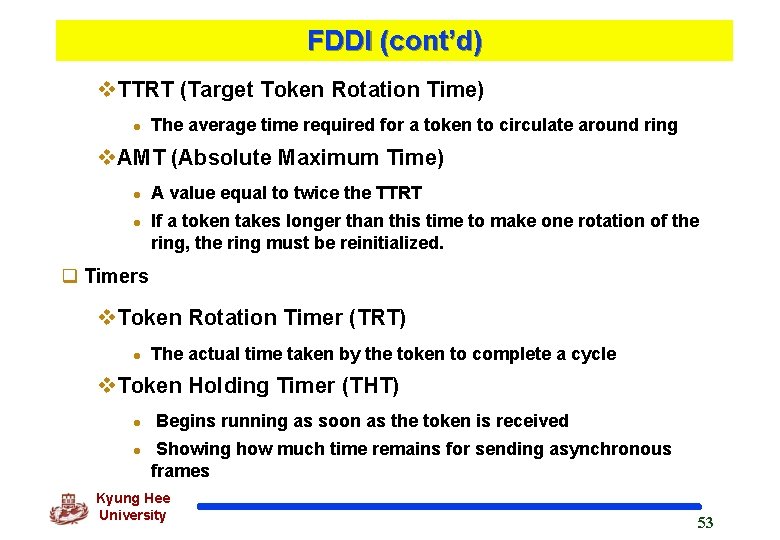 FDDI (cont’d) v. TTRT (Target Token Rotation Time) l The average time required for