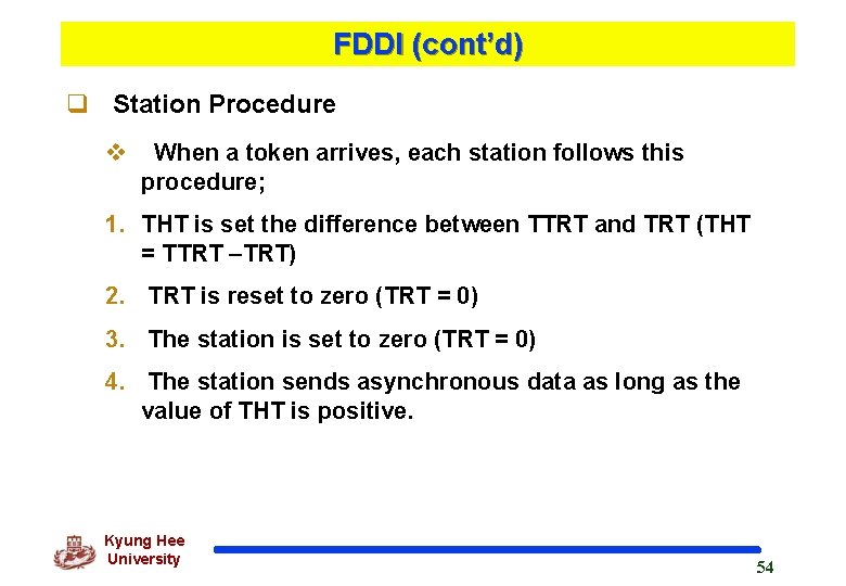 FDDI (cont’d) q Station Procedure v When a token arrives, each station follows this