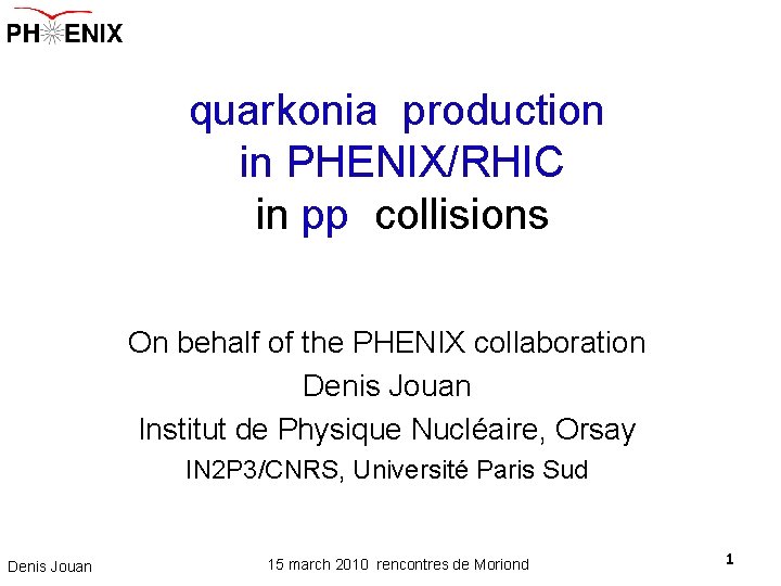 quarkonia production in PHENIX/RHIC in pp collisions On behalf of the PHENIX collaboration Denis