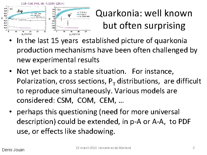 Quarkonia: well known but often surprising • In the last 15 years established picture