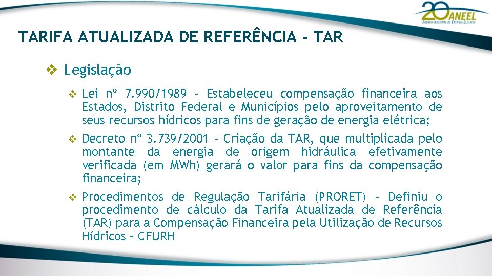 TARIFA ATUALIZADA DE REFERÊNCIA - TAR v Legislação Lei nº 7. 990/1989 - Estabeleceu TARIFA ATUALIZADA DE REFERÊNCIA - TAR v Legislação Lei nº 7. 990/1989 - Estabeleceu