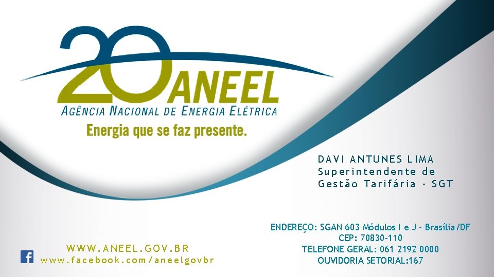 DAVI ANTUNES LIMA Superintendente de Gestão Tarifária - SGT WWW. ANEEL. GOV. BR www. DAVI ANTUNES LIMA Superintendente de Gestão Tarifária - SGT WWW. ANEEL. GOV. BR www.