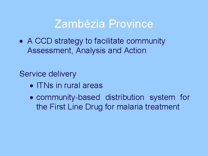 Zambézia Province · A CCD strategy to facilitate community Assessment, Analysis and Action Service