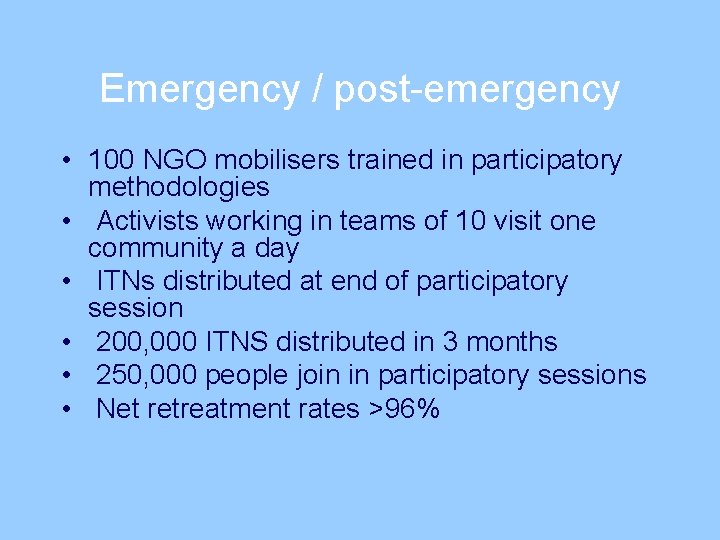 Emergency / post-emergency • 100 NGO mobilisers trained in participatory methodologies • Activists working