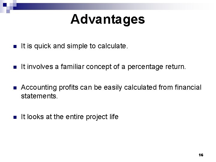 Advantages n It is quick and simple to calculate. n It involves a familiar Advantages n It is quick and simple to calculate. n It involves a familiar