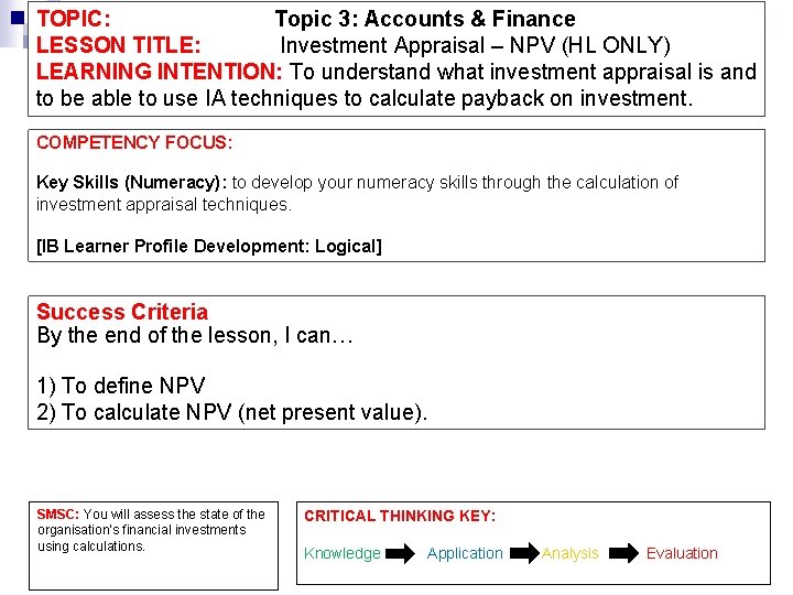 TOPIC: Topic 3: Accounts & Finance LESSON TITLE: Investment Appraisal – NPV (HL ONLY) TOPIC: Topic 3: Accounts & Finance LESSON TITLE: Investment Appraisal – NPV (HL ONLY)