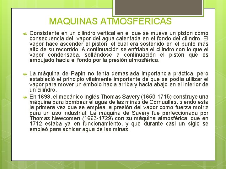 MAQUINAS ATMOSFERICAS Consistente en un cilindro vertical en el que se mueve un pistón