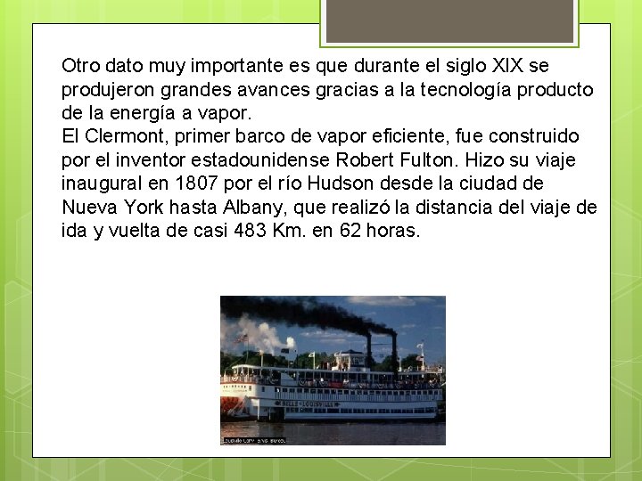 Otro dato muy importante es que durante el siglo XIX se produjeron grandes avances