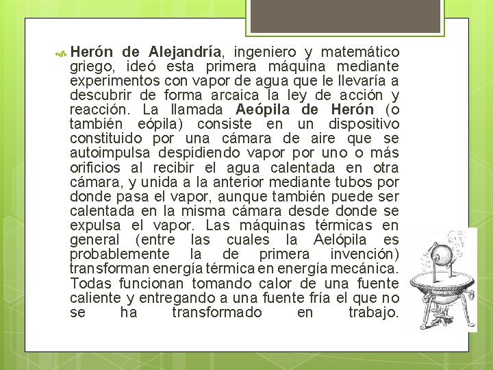 Herón de Alejandría, ingeniero y matemático griego, ideó esta primera máquina mediante experimentos