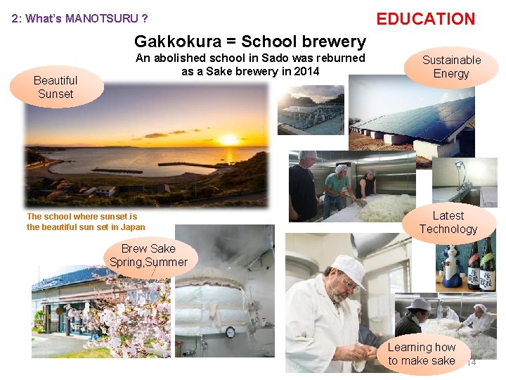 2: What’s MANOTSURU ? EDUCATION Gakkokura = School brewery Beautiful Sunset An abolished school