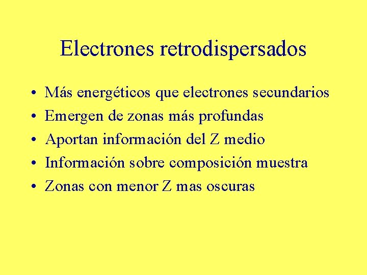 Electrones retrodispersados • • • Más energéticos que electrones secundarios Emergen de zonas más