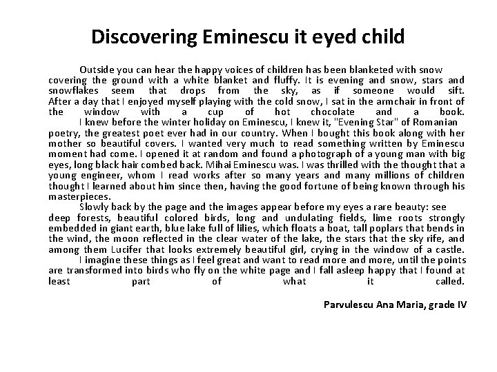 Discovering Eminescu it eyed child Outside you can hear the happy voices of children