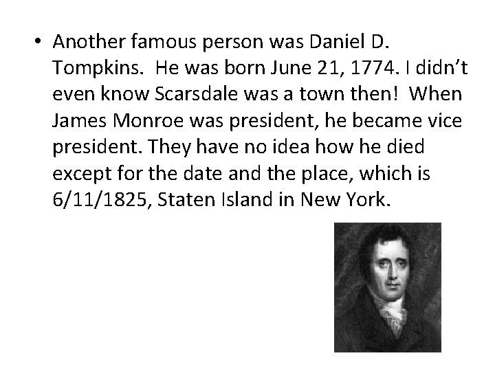 • Another famous person was Daniel D. Tompkins. He was born June 21,