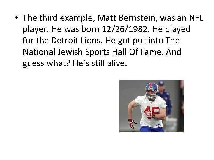  • The third example, Matt Bernstein, was an NFL player. He was born