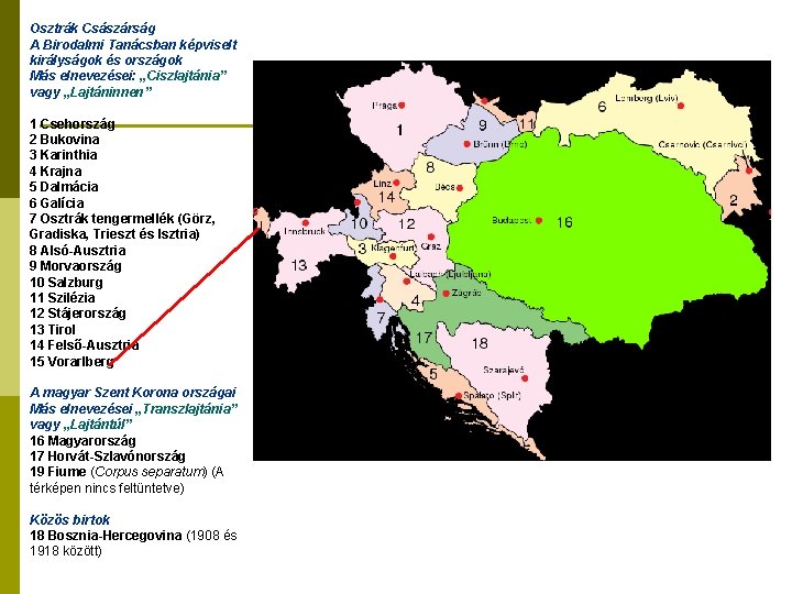 Osztrák Császárság A Birodalmi Tanácsban képviselt királyságok és országok Más elnevezései: „Ciszlajtánia” vagy „Lajtáninnen”