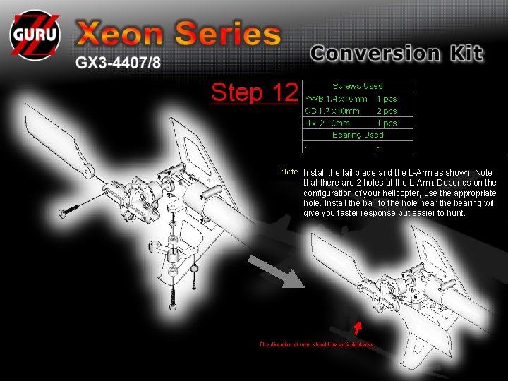 Install the tail blade and the L-Arm as shown. Note that there are 2