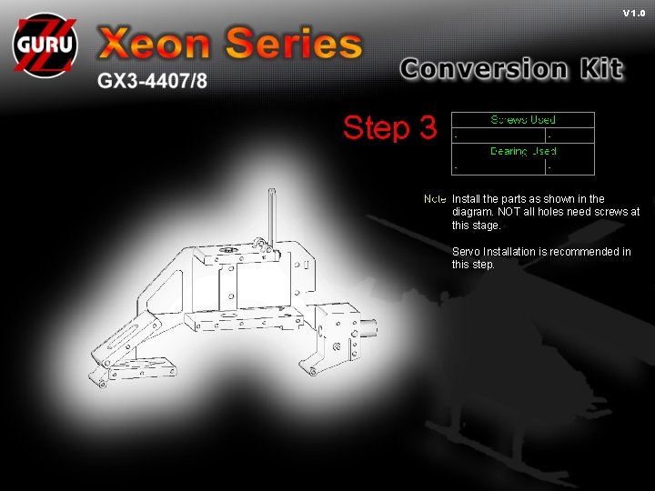 V 1. 0 Install the parts as shown in the diagram. NOT all holes