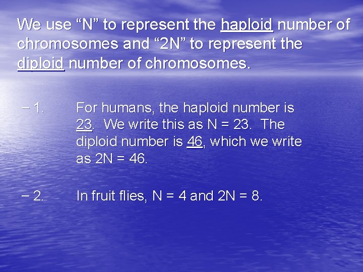 We use “N” to represent the haploid number of chromosomes and “ 2 N”