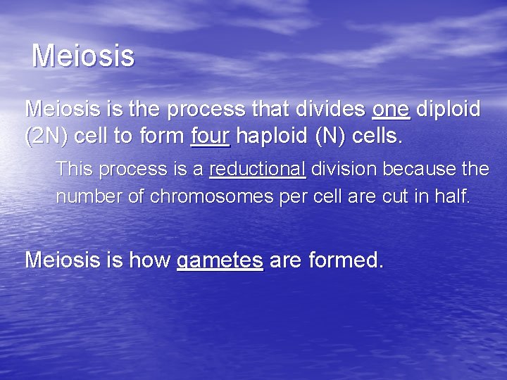 Meiosis is the process that divides one diploid (2 N) cell to form four