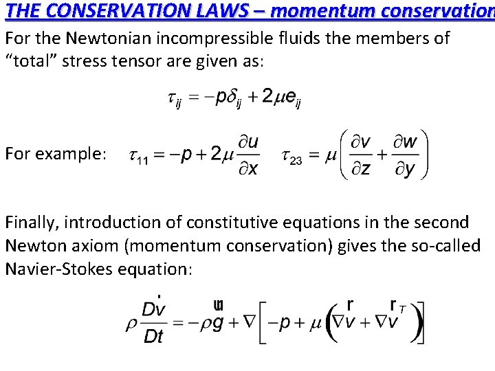 THE CONSERVATION LAWS – momentum conservation For the Newtonian incompressible fluids the members of