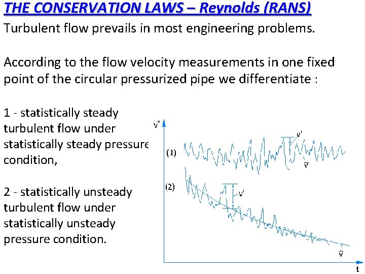 THE CONSERVATION LAWS – Reynolds (RANS) Turbulent flow prevails in most engineering problems. According