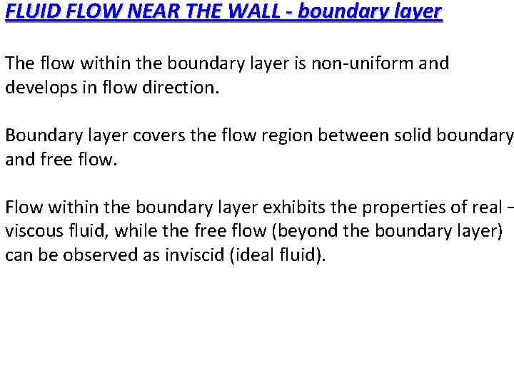 FLUID FLOW NEAR THE WALL - boundary layer The flow within the boundary layer
