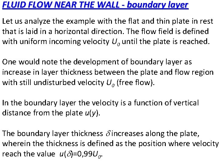FLUID FLOW NEAR THE WALL - boundary layer Let us analyze the example with