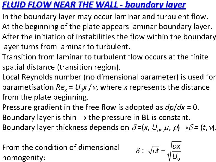 FLUID FLOW NEAR THE WALL - boundary layer In the boundary layer may occur