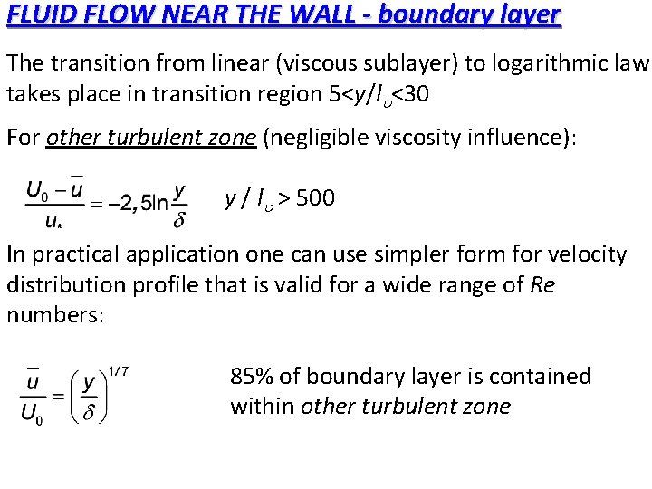 FLUID FLOW NEAR THE WALL - boundary layer The transition from linear (viscous sublayer)