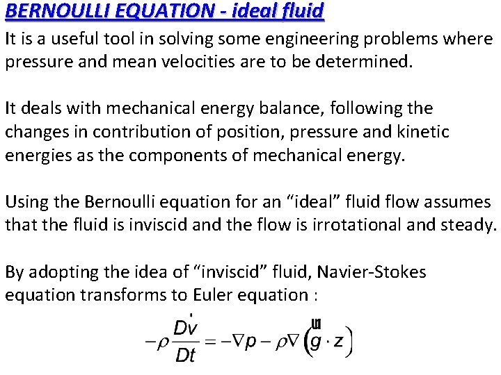 BERNOULLI EQUATION - ideal fluid It is a useful tool in solving some engineering