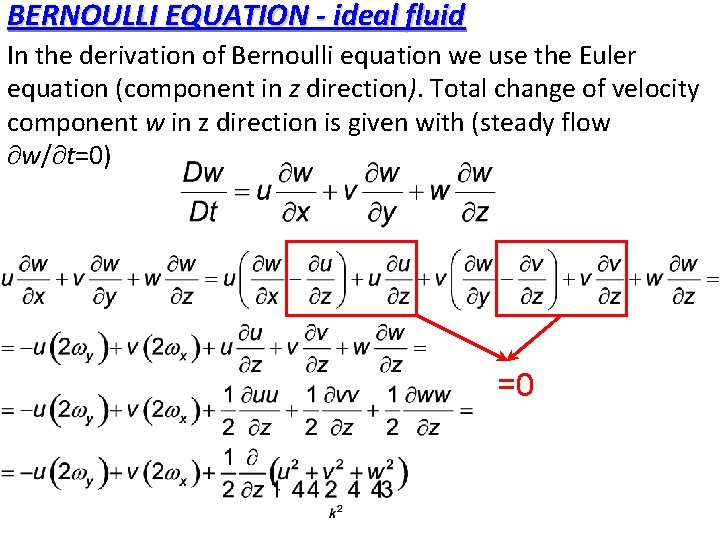 BERNOULLI EQUATION - ideal fluid In the derivation of Bernoulli equation we use the