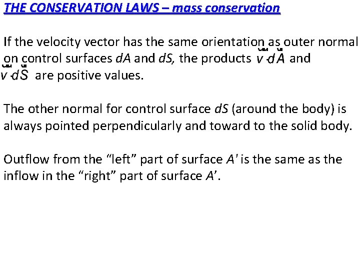 THE CONSERVATION LAWS – mass conservation If the velocity vector has the same orientation
