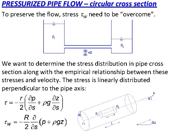 PRESSURIZED PIPE FLOW – circular cross section To preserve the flow, stress W need