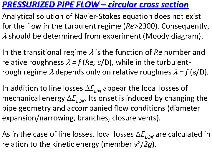 PRESSURIZED PIPE FLOW – circular cross section Analytical solution of Navier-Stokes equation does not