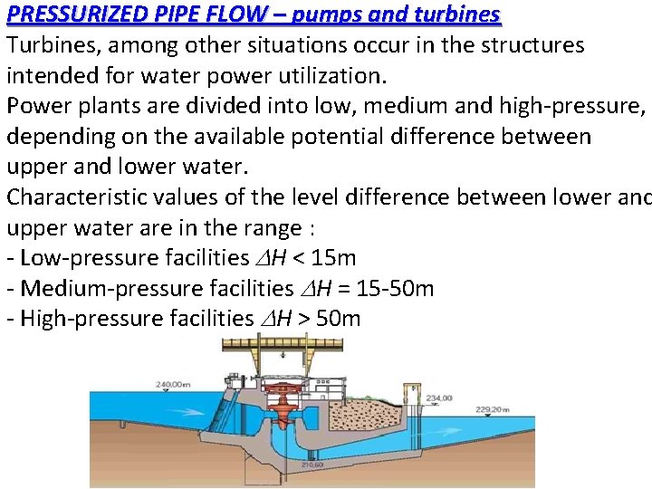 PRESSURIZED PIPE FLOW – pumps and turbines Turbines, among other situations occur in the
