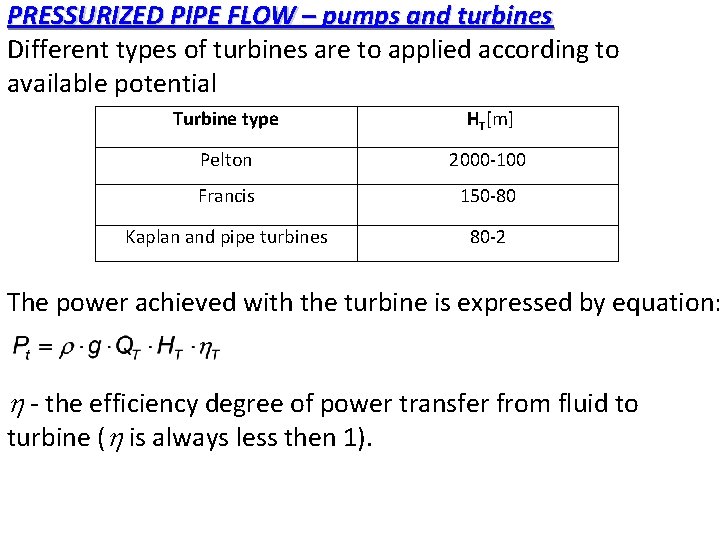 PRESSURIZED PIPE FLOW – pumps and turbines Different types of turbines are to applied