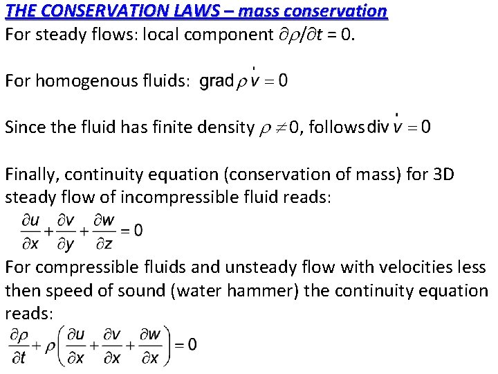 THE CONSERVATION LAWS – mass conservation For steady flows: local component / t =
