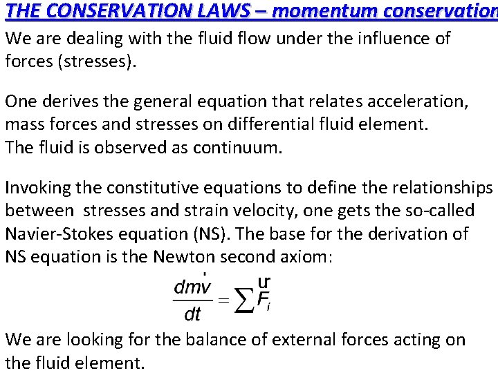 THE CONSERVATION LAWS – momentum conservation We are dealing with the fluid flow under
