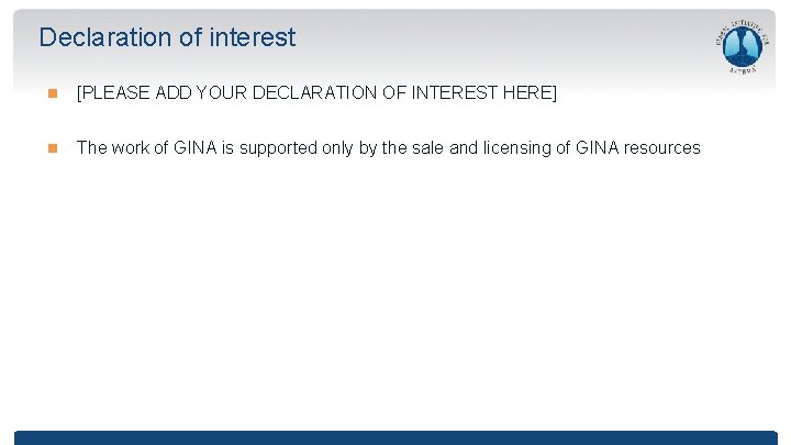 Declaration of interest [PLEASE ADD YOUR DECLARATION OF INTEREST HERE] The work of GINA