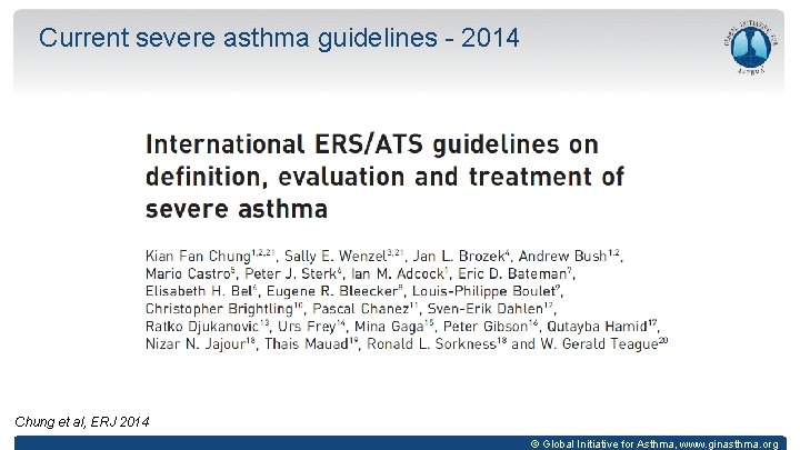 Current severe asthma guidelines - 2014 Chung et al, ERJ 2014 © Global Initiative