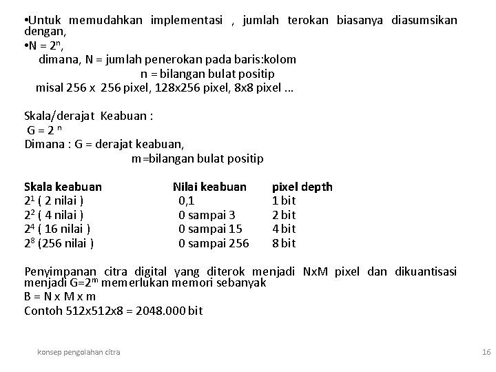  • Untuk memudahkan implementasi , jumlah terokan biasanya diasumsikan dengan, • N =