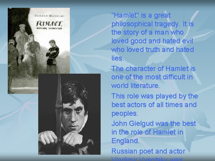 “Hamlet” is a great philosophical tragedy. It is the story of a man who