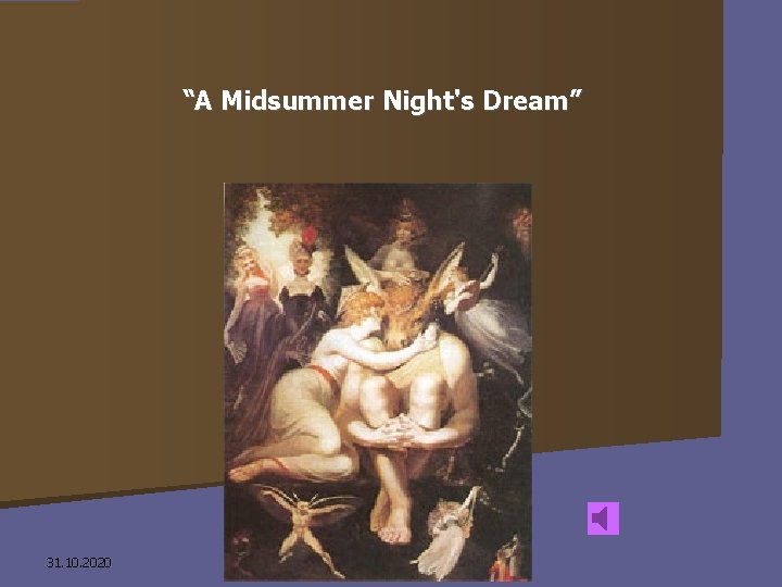 “A Midsummer Night's Dream” 31. 10. 2020 