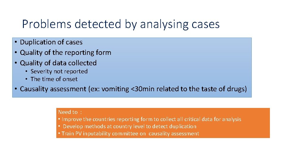 Problems detected by analysing cases • Duplication of cases • Quality of the reporting