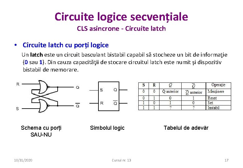 Circuite logice secvențiale CLS asincrone - Circuite latch • Circuite latch cu porți logice