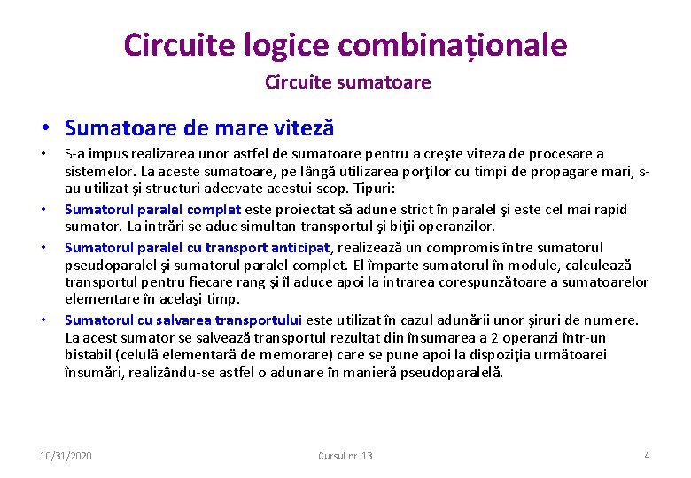 Circuite logice combinaționale Circuite sumatoare • Sumatoare de mare viteză • • S-a impus