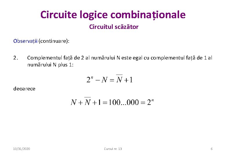 Circuite logice combinaționale Circuitul scăzător Observații (continuare): 2. Complementul față de 2 al numărului